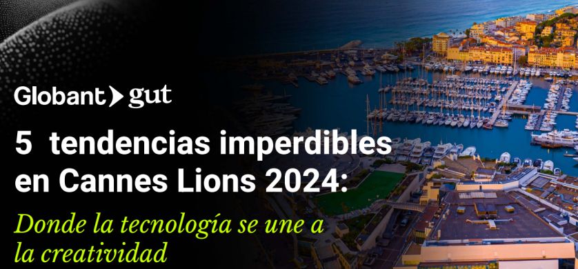 Globant GUT presenta las 5 tendencias en el mundo de la publicidad y el marketing