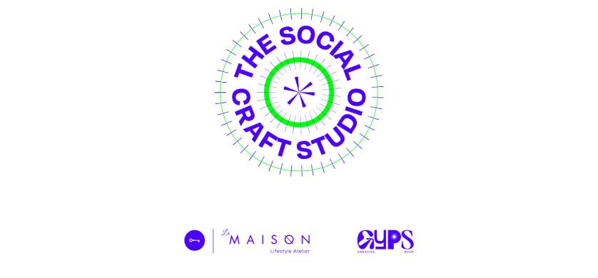 Gyps y La Maison presentan "The Social Craft Studio"