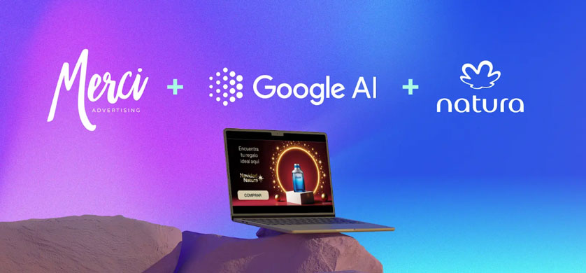 Merci Advertising, Natura Cosméticos y Google: Inteligencia Artificial al servicio de la publicidad digital