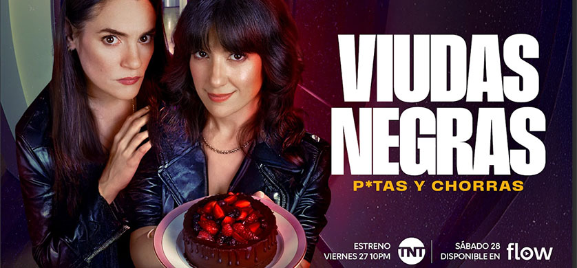 “Viudas negras, p*tas y chorras” confirmó su fecha de estreno por TNT y Flow