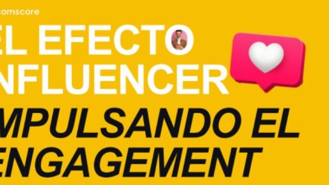 El efecto influencer según Comscore: métricas, tendencias y nuevos liderazgos

