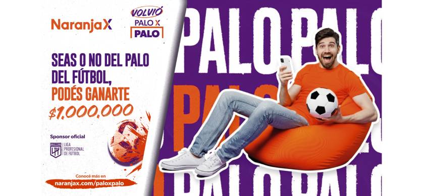 Naranja X vuelve con "Palo X Palo" en la Liga Profesional