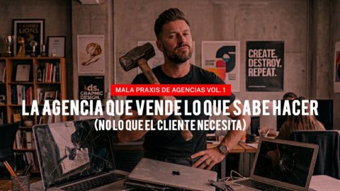La agencia que vende lo que sabe hacer (no lo que el cliente necesita)
