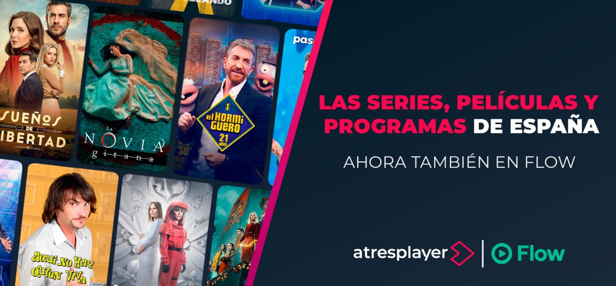 atresplayer llega a Flow con una oferta que refuerza la presencia de Atresmedia Internacional